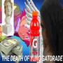 the death of yung gatorade (Explicit)