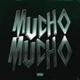 MUCHO MUCHO (Explicit)