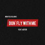 Don' Fly with Me