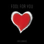 Fool for You