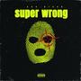 Super wrong (Explicit)