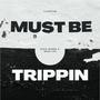 Must Be Trippin (feat. Ness Lee) [Explicit]