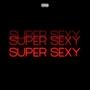 Super Sexy Extended Version (Explicit)