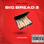 BIG BREAD 2 (Explicit)