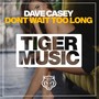 Dont Wait Too Long (Dance Mix)