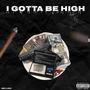 I gotta be high (Explicit)