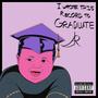 I Wrote This Record To Graduate (Explicit)