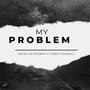 My Problem (feat. Kaboyi kamakili)