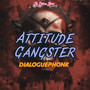 Attitude Gangster DialoguePhonk