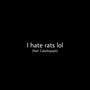 I h8 rats lol (feat. CokeboyEPB) [Explicit]