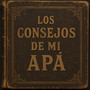 Los Consejos de Mi Apá (Explicit)