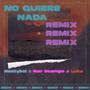 No Quiere Nada (feat. Luka py, Nastyboi & Iker Ocampo) [Remix]