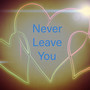 Never Leave You