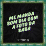 ME MANDA BOM DIA COM A FOTO DA RABA (Explicit)