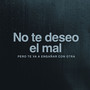 No Te Deseo El Mal Pero Te Va a Engañar Con Otra