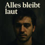 Alles bleibt laut