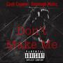 Dont Make Me (Explicit)