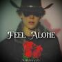 Feel Alone (Explicit)