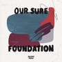 Our Sure Foundation