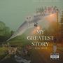 MY GREATEST STORY (Explicit)