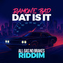 Dat Is It (All Gas No Brakes Riddim)