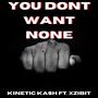 You Don't Want None (feat. Xzibit) [Explicit]