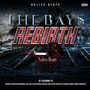 The Bays Rebirth (feat. Thizz Latin Hayward, Lil Ric Fontaine, Stevie Joe, Tito B, Ruffy Goddy, Mayc Man & Swinla) [Explicit]