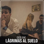 Lágrimas al Suelo (Explicit)