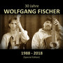 30 Jahre Wolfgang Fischer