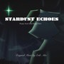 Stardust Echoes (Original Motion Picture Soundtrack)