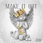 Make It Out (Explicit)