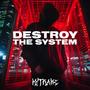 Destroy The System