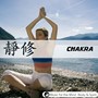 Chakra - Music For The Mind, Body & Spirit!