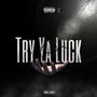 Try Ya Luck (feat. jGoCrazy) [Explicit]