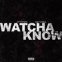 Watcha Know (feat. x3Timez) [Explicit]