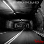 Trauma (Unleashed) [Explicit]