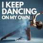 I Keep Dancing On My Own