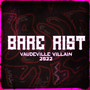 Bare Rist (Vaudeville Villain 2022) [Explicit]