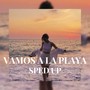 VAMOS A LA PLAYA SPED UP