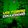 Vai Tomar Cavucadão (Explicit)