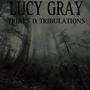 LUCY GRAY (TRIALS & TRIBULATIONS)