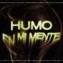 HUMO EN MI MENTE (Explicit)