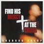 Find His Mercy at the Cross