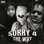 Sorry 4 The Way (Explicit)