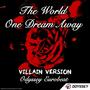 The World One Dream Away (Villain Version)