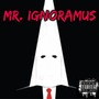 Mr. Ignoramus (Explicit)