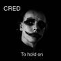 To hold on