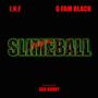 Slimeball (feat. G FAM BLACK & EDD BUNDY) [Explicit]