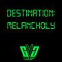 Destination Melancholy