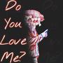 Do You Love Me? (Explicit)